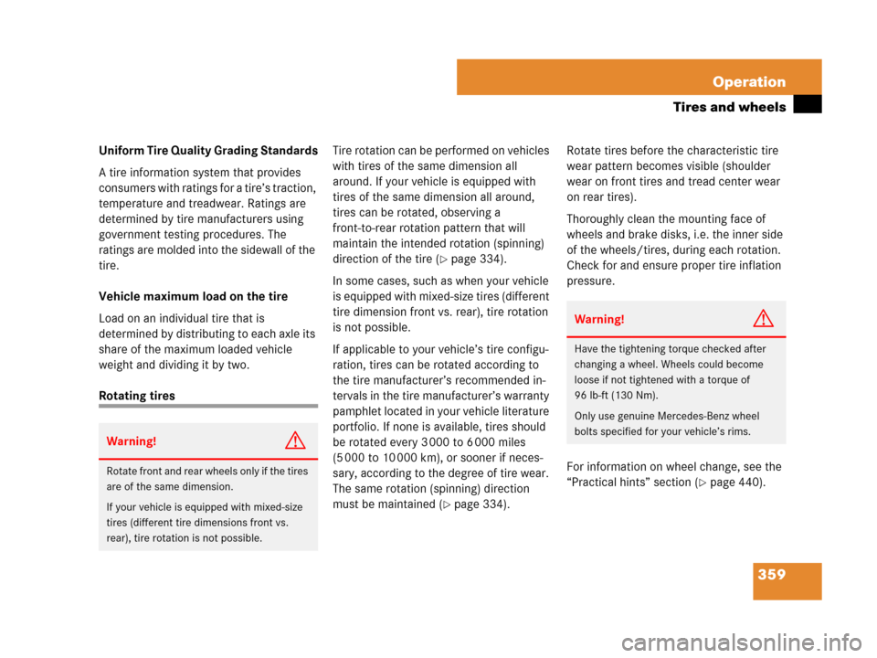 MERCEDES-BENZ C300 2008 W204 User Guide 359 Operation
Tires and wheels
Uniform Tire Quality Grading Standards
A tire information system that provides 
consumers with ratings for a tire’s traction, 
temperature and treadwear. Ratings are 
