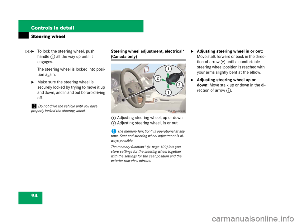 MERCEDES-BENZ C300 2008 W204 Owners Manual 94 Controls in detail
Steering wheel
To lock the steering wheel, push 
handle1 all the way up until it 
engages.
The steering wheel is locked into posi-
tion again.
Make sure the steering wheel is 
