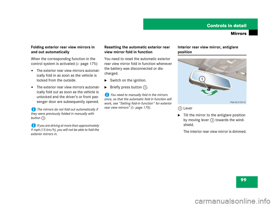 MERCEDES-BENZ C300 4MATIC 2008 W204 Owners Manual 99 Controls in detail
Mirrors
Folding exterior rear view mirrors in 
and out automatically
When the corresponding function in the 
control system is activated (
page 175):
The exterior rear view mir