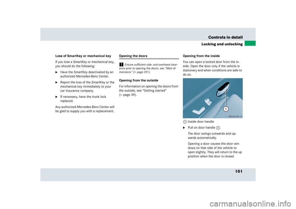 MERCEDES-BENZ SLR 2009 R199 Owners Manual 101 Controls in detail
Locking and unlocking
Loss of SmartKey or mechanical key
If you lose a SmartKey or mechanical key, 
you should do the following:
Have the SmartKey deactivated by an 
authorized