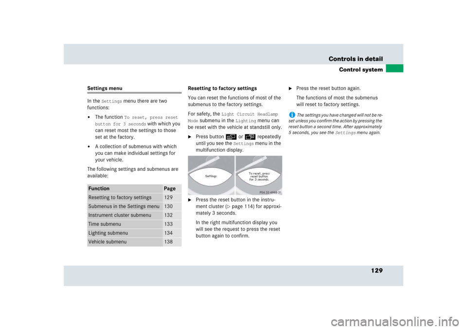 MERCEDES-BENZ SLR 2009 R199 Owners Manual 129 Controls in detail
Control system
Settings menu
In the 
Settings
 menu there are two 
functions:

The function 
To reset, press reset 
button for 3 seconds
 with which you 
can reset most the set