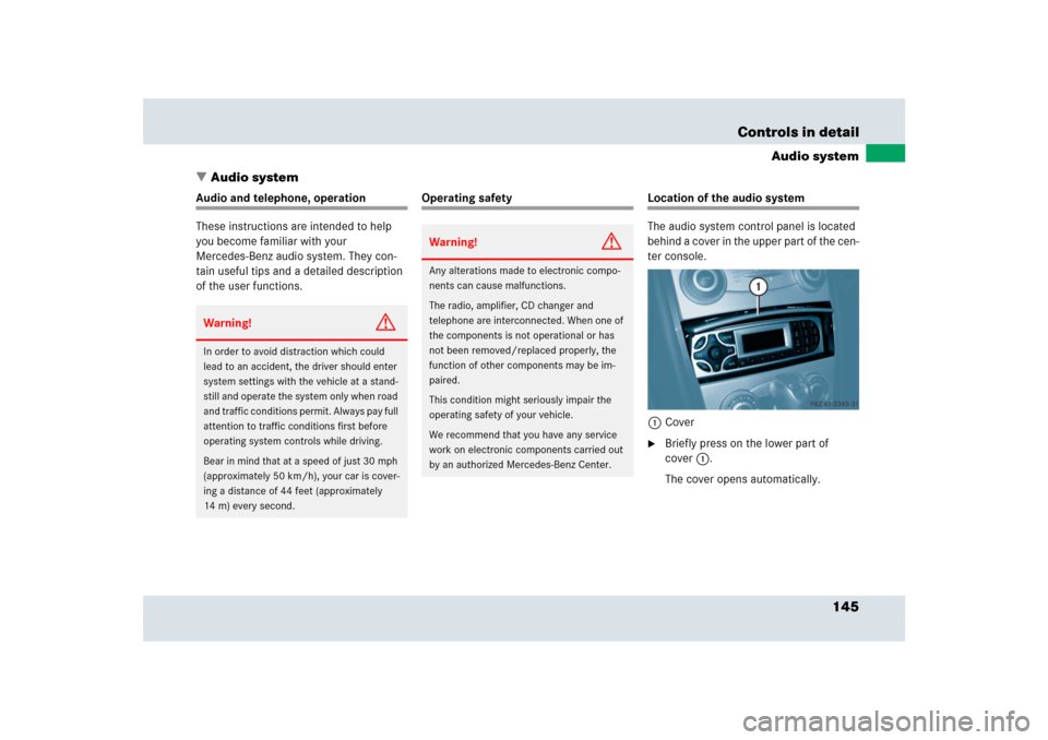 MERCEDES-BENZ SLR 2009 R199 Owners Manual 145 Controls in detail
Audio system
Audio system
Audio and telephone, operation
These instructions are intended to help 
you become familiar with your 
Mercedes-Benz audio system. They con-
tain usef