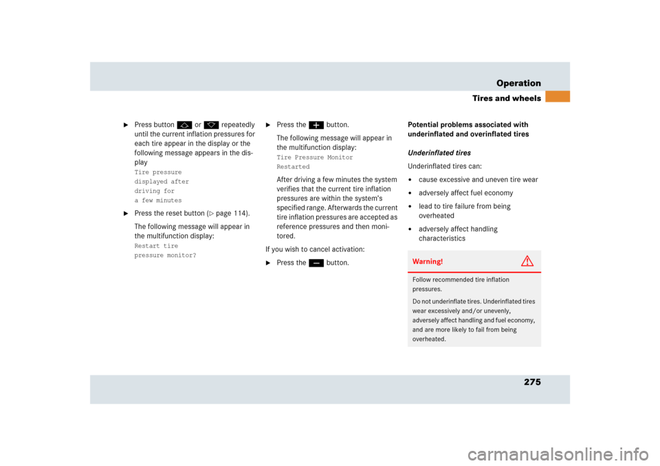 MERCEDES-BENZ SLR 2009 R199 Owners Manual 275 Operation
Tires and wheels

Press buttonj or k repeatedly 
until the current inflation pressures for 
each tire appear in the display or the 
following message appears in the dis-
playTire pressu