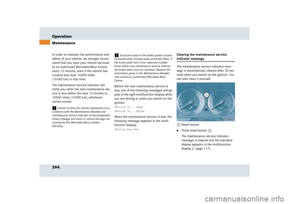 MERCEDES-BENZ SLR 2009 R199 Owners Manual 294 OperationMaintenanceIn order to maintain the performance and 
safety of your vehicle, we strongly recom-
mend that you have your vehicle serviced 
by an authorized Mercedes-Benz Center, 
every 12 