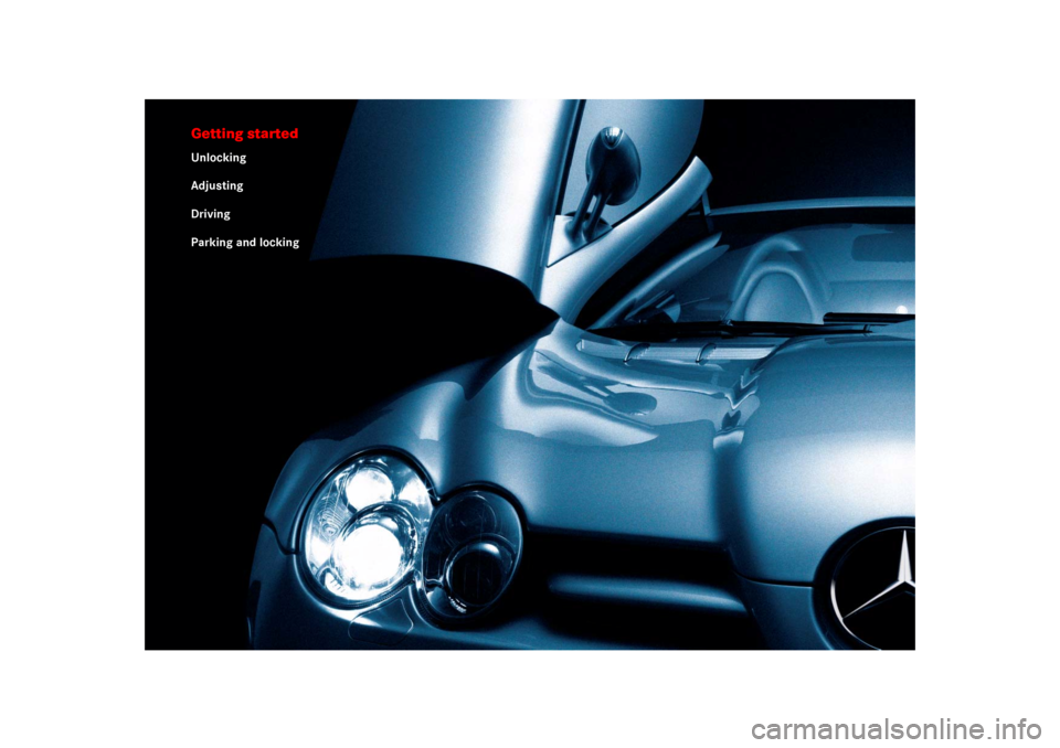 MERCEDES-BENZ SLR 2009 R199 Owners Guide Getting startedUnlocking
Adjusting
Driving
Parking and locking 