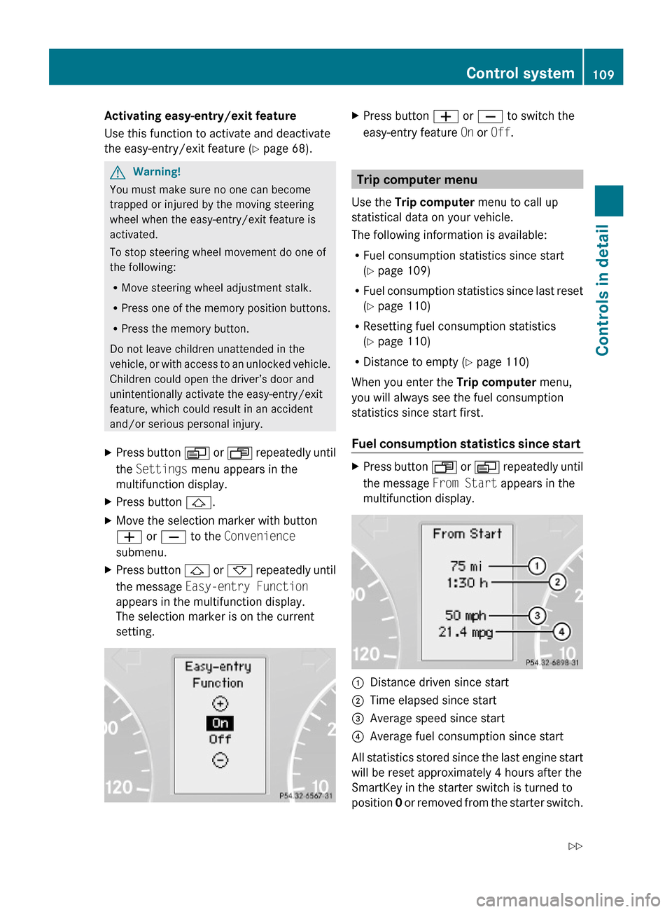 MERCEDES-BENZ G-Class 2009 W463 Owners Manual Activating easy-entry/exit feature
Use this function to activate and deactivate
the easy-entry/exit feature (Y page 68).
GWarning!
You must make sure no one can become
trapped or injured by the movin MERCEDES-BENZ G-Class 2009 W463 Owners Manual Activating easy-entry/exit feature
Use this function to activate and deactivate
the easy-entry/exit feature (Y page 68).
GWarning!
You must make sure no one can become
trapped or injured by the movin
