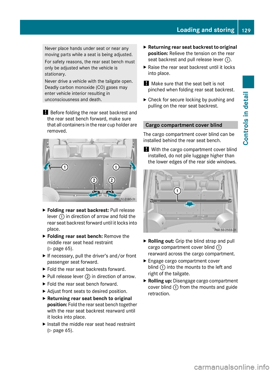 MERCEDES-BENZ G-Class 2009 W463 Owners Manual Never place hands under seat or near any
moving parts while a seat is being adjusted.
For safety reasons, the rear seat bench must
only be adjusted when the vehicle is
stationary.
Never drive a vehicl MERCEDES-BENZ G-Class 2009 W463 Owners Manual Never place hands under seat or near any
moving parts while a seat is being adjusted.
For safety reasons, the rear seat bench must
only be adjusted when the vehicle is
stationary.
Never drive a vehicl