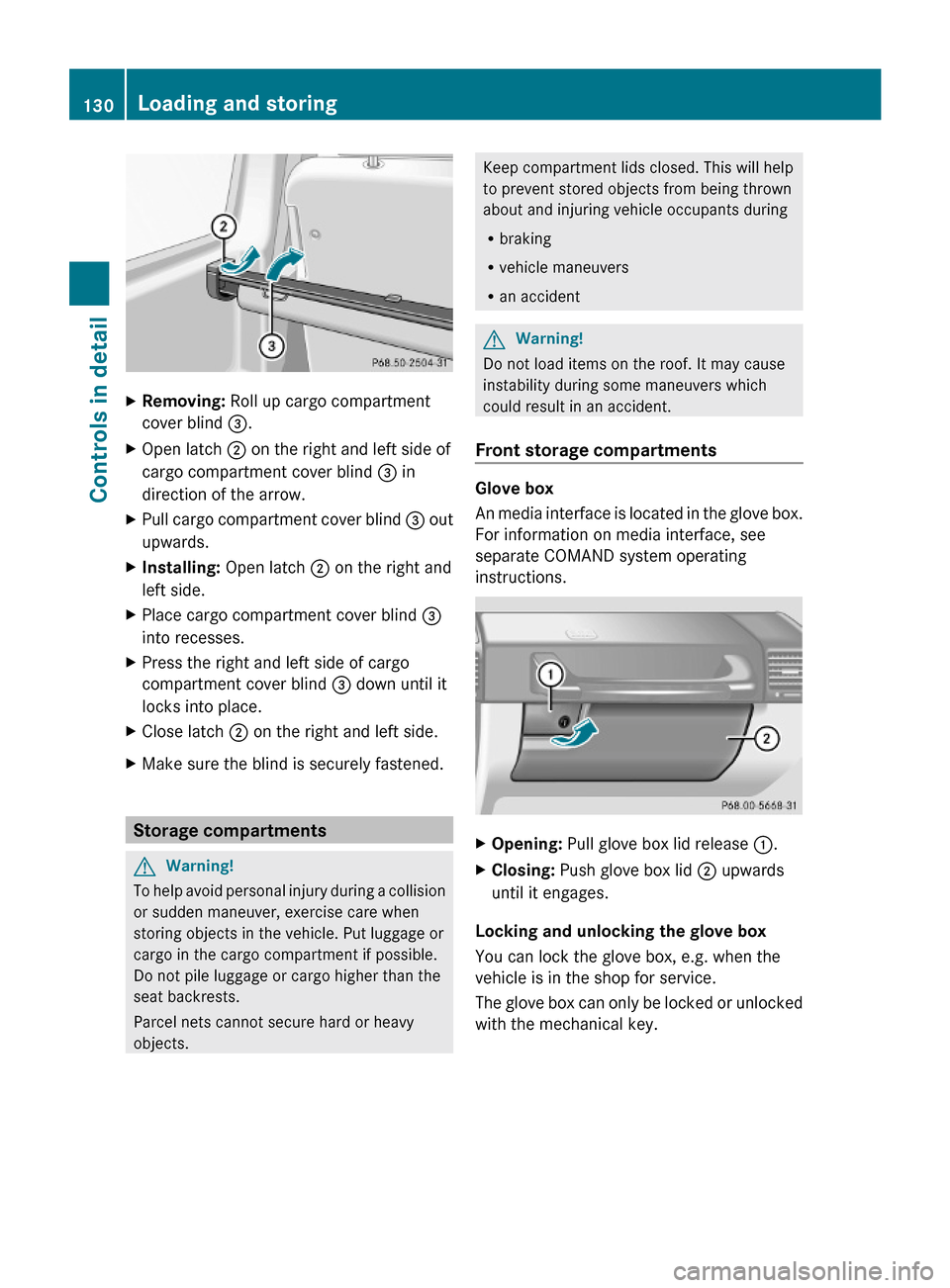 MERCEDES-BENZ G-Class 2009 W463 Owners Manual XRemoving: Roll up cargo compartment
cover blind =.
XOpen latch ; on the right and left side of
cargo compartment cover blind = in
direction of the arrow.
XPull cargo compartment cover blind = out
upw MERCEDES-BENZ G-Class 2009 W463 Owners Manual XRemoving: Roll up cargo compartment
cover blind =.
XOpen latch ; on the right and left side of
cargo compartment cover blind = in
direction of the arrow.
XPull cargo compartment cover blind = out
upw
