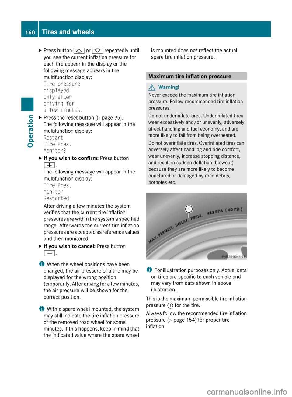 MERCEDES-BENZ G-Class 2009 W463 Owners Manual XPress button & or * repeatedly until
you see the current inflation pressure for
each tire appear in the display or the
following message appears in the
multifunction display:
Tire pressure
displayed
MERCEDES-BENZ G-Class 2009 W463 Owners Manual XPress button & or * repeatedly until
you see the current inflation pressure for
each tire appear in the display or the
following message appears in the
multifunction display:
Tire pressure
displayed