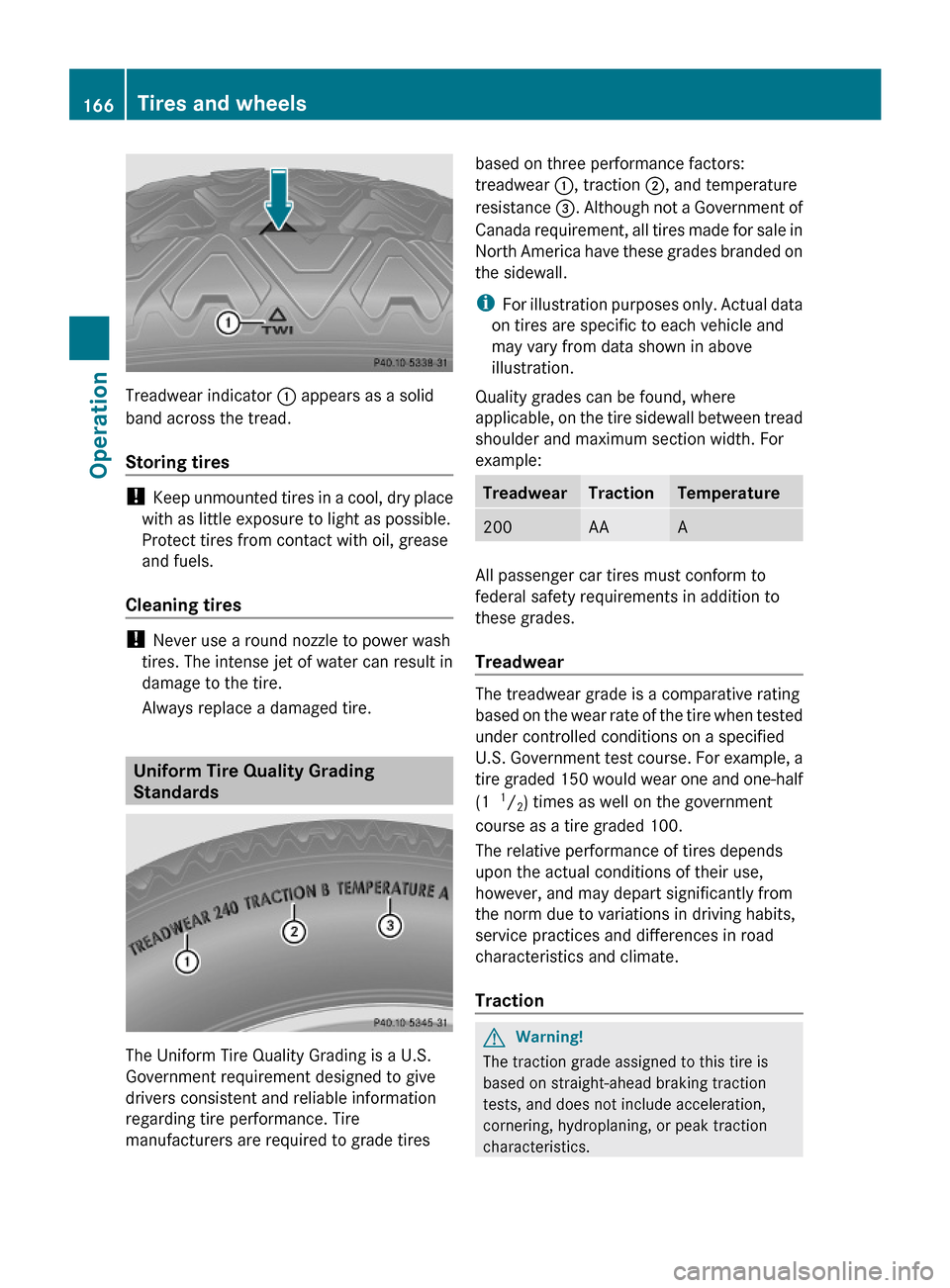 MERCEDES-BENZ G-Class 2009 W463 Owners Manual Treadwear indicator : appears as a solid
band across the tread.
Storing tires
! Keep unmounted tires in a cool, dry place
with as little exposure to light as possible.
Protect tires from contact with MERCEDES-BENZ G-Class 2009 W463 Owners Manual Treadwear indicator : appears as a solid
band across the tread.
Storing tires
! Keep unmounted tires in a cool, dry place
with as little exposure to light as possible.
Protect tires from contact with