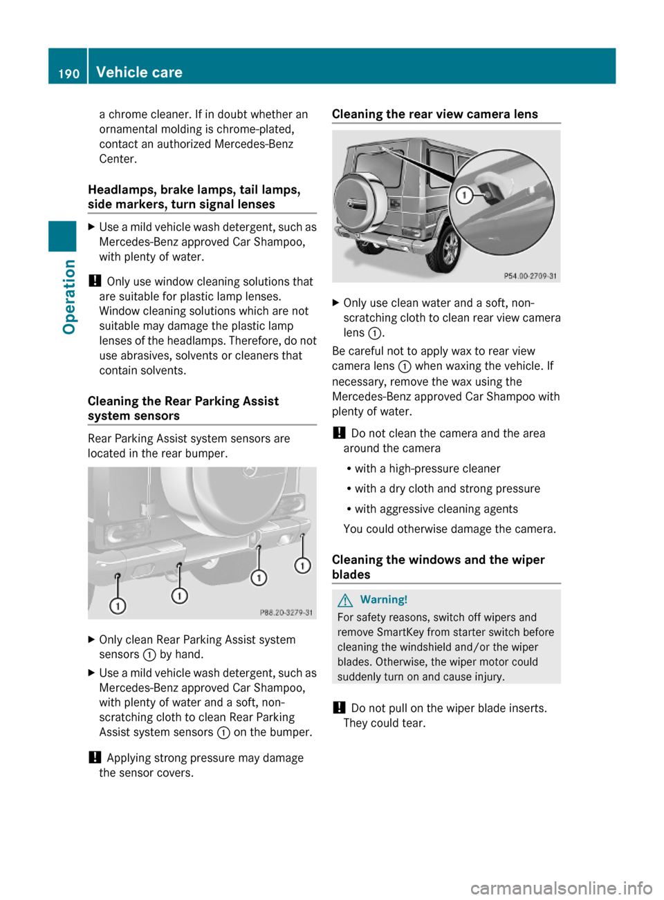 MERCEDES-BENZ G-Class 2009 W463 Owners Manual a chrome cleaner. If in doubt whether an
ornamental molding is chrome-plated,
contact an authorized Mercedes-Benz
Center.
Headlamps, brake lamps, tail lamps,
side markers, turn signal lenses
XUse a m MERCEDES-BENZ G-Class 2009 W463 Owners Manual a chrome cleaner. If in doubt whether an
ornamental molding is chrome-plated,
contact an authorized Mercedes-Benz
Center.
Headlamps, brake lamps, tail lamps,
side markers, turn signal lenses
XUse a m