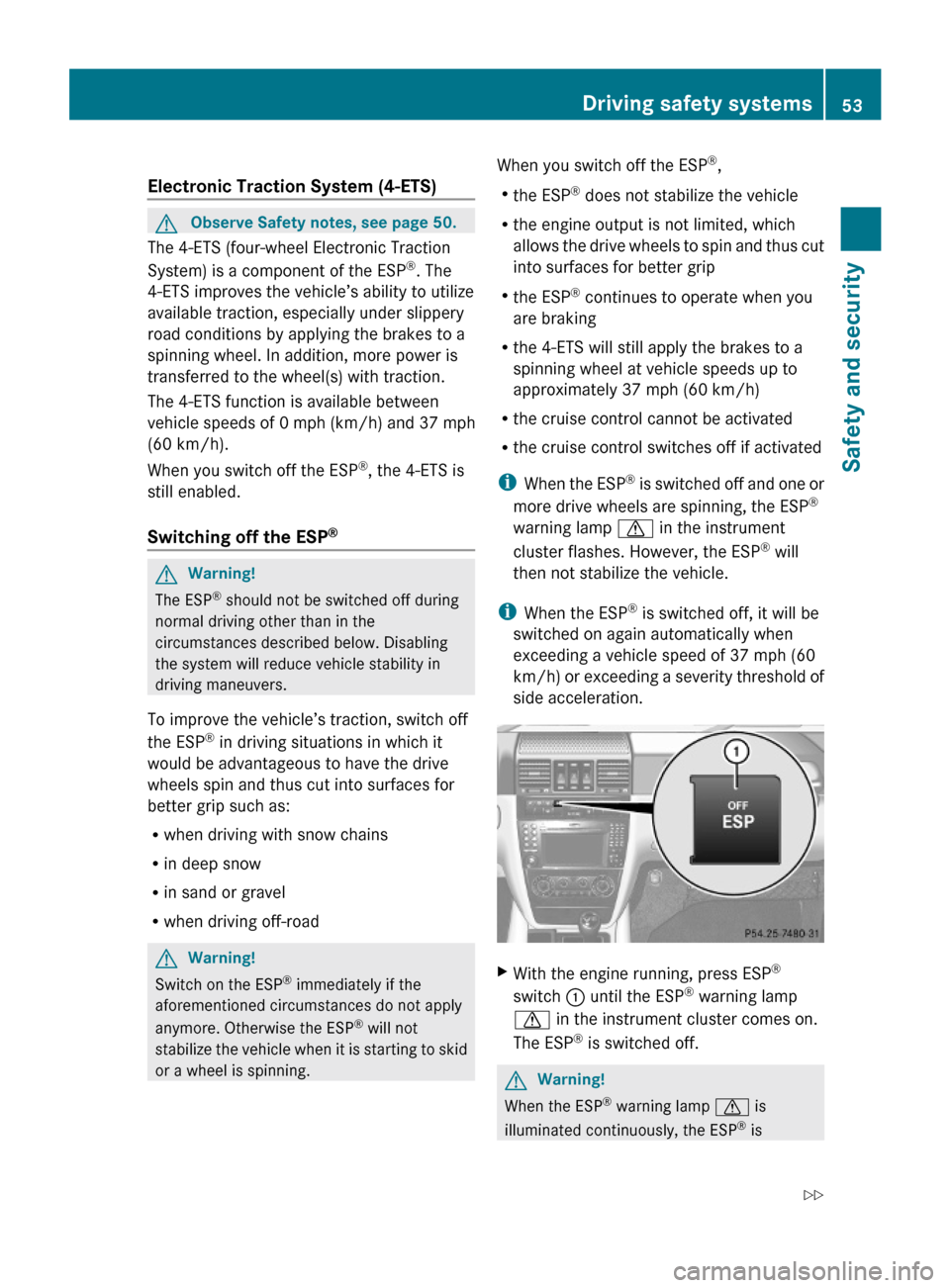 MERCEDES-BENZ G-Class 2009 W463 Workshop Manual Electronic Traction System (4-ETS)
GObserve Safety notes, see page 50.
The 4-ETS (four-wheel Electronic Traction
System) is a component of the ESP®. The
4-ETS improves the vehicle’s ability to uti MERCEDES-BENZ G-Class 2009 W463 Workshop Manual Electronic Traction System (4-ETS)
GObserve Safety notes, see page 50.
The 4-ETS (four-wheel Electronic Traction
System) is a component of the ESP®. The
4-ETS improves the vehicle’s ability to uti