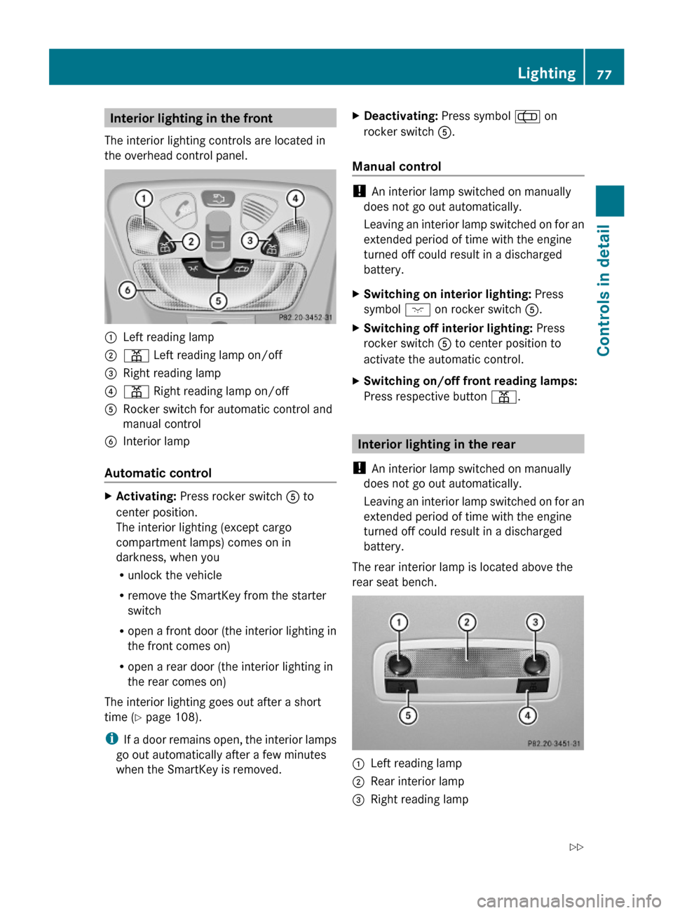 MERCEDES-BENZ G-Class 2009 W463 Manual PDF Interior lighting in the front
The interior lighting controls are located in
the overhead control panel.
:Left reading lamp;p Left reading lamp on/off=Right reading lamp?p Right reading lamp on/offARo MERCEDES-BENZ G-Class 2009 W463 Manual PDF Interior lighting in the front
The interior lighting controls are located in
the overhead control panel.
:Left reading lamp;p Left reading lamp on/off=Right reading lamp?p Right reading lamp on/offARo
