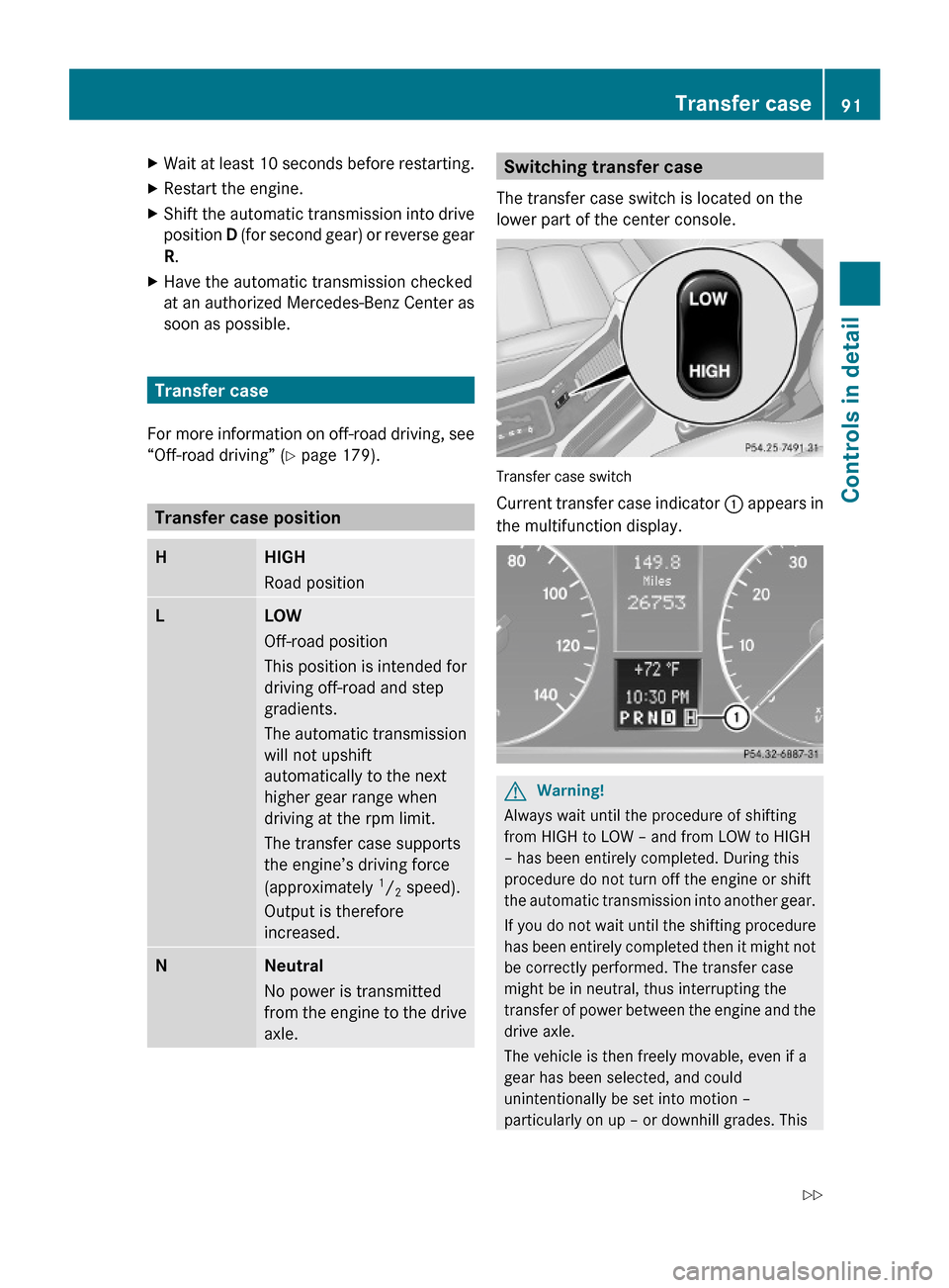 MERCEDES-BENZ G-Class 2009 W463 Owners Manual XWait at least 10 seconds before restarting.XRestart the engine.XShift the automatic transmission into drive
position D (for second gear) or reverse gear
R.
XHave the automatic transmission checked
at MERCEDES-BENZ G-Class 2009 W463 Owners Manual XWait at least 10 seconds before restarting.XRestart the engine.XShift the automatic transmission into drive
position D (for second gear) or reverse gear
R.
XHave the automatic transmission checked
at