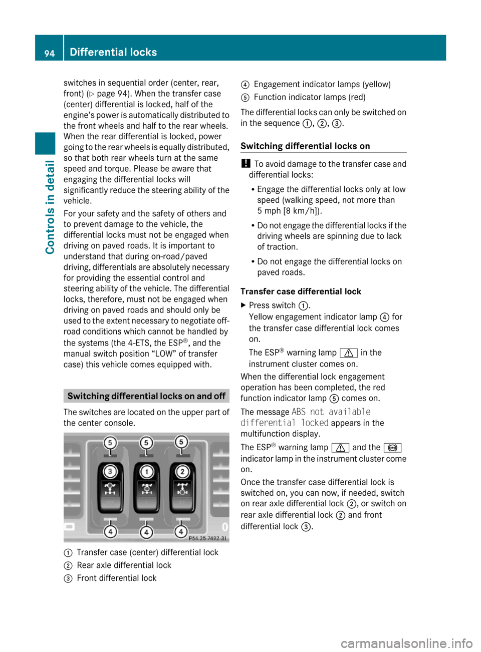 MERCEDES-BENZ G-Class 2009 W463 Owners Manual switches in sequential order (center, rear,
front) (Y page 94). When the transfer case
(center) differential is locked, half of the
engine’s power is automatically distributed to
the front wheels an MERCEDES-BENZ G-Class 2009 W463 Owners Manual switches in sequential order (center, rear,
front) (Y page 94). When the transfer case
(center) differential is locked, half of the
engine’s power is automatically distributed to
the front wheels an