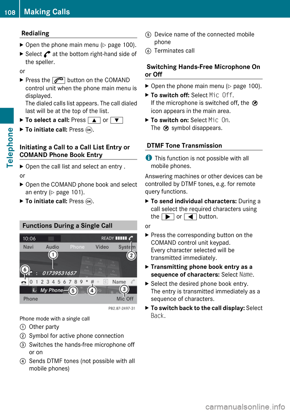 MERCEDES-BENZ GL-Class 2010 W463 Comand Manual  Redialing XOpen the phone main menu (Y page 100).XSelect  ° at the bottom right-hand side of
the speller.
or
XPress the  6 button on the COMAND
control unit when the phone main menu is
displayed.
Th