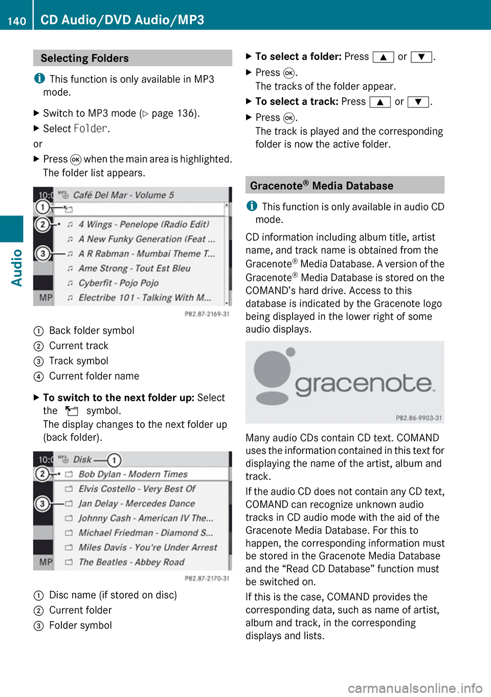 MERCEDES-BENZ R-Class 2010 R171 Comand Manual Selecting Folders
i This function is only available in MP3
mode.XSwitch to MP3 mode ( Y page 136).XSelect Folder .
or
XPress 9 when the main area is highlighted.
The folder list appears.1Back folde MERCEDES-BENZ R-Class 2010 R171 Comand Manual Selecting Folders
i This function is only available in MP3
mode.XSwitch to MP3 mode ( Y page 136).XSelect Folder .
or
XPress 9 when the main area is highlighted.
The folder list appears.1Back folde
