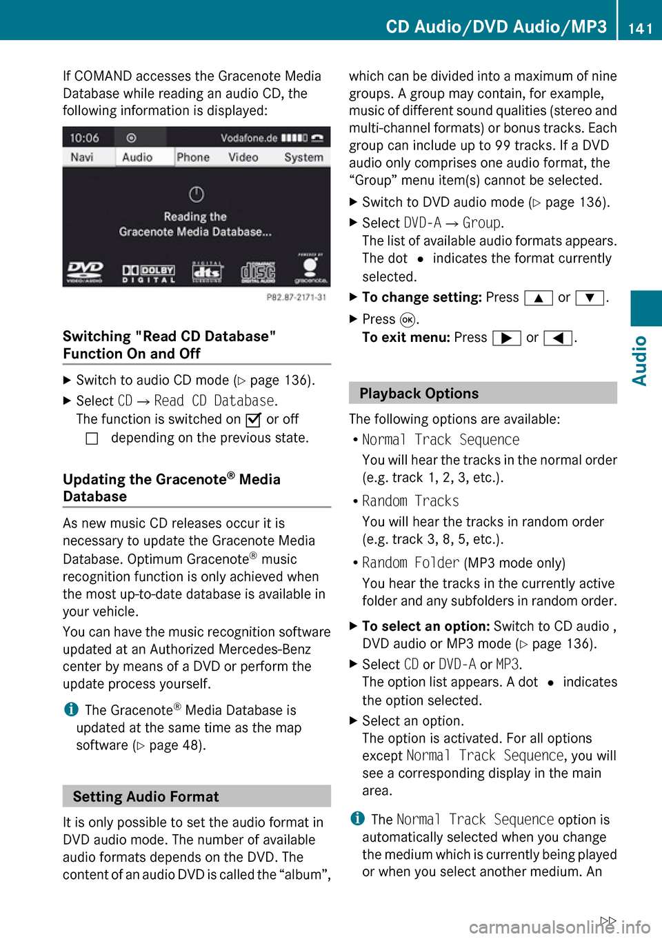 MERCEDES-BENZ R-Class 2010 R171 Comand Manual If COMAND accesses the Gracenote Media
Database while reading an audio CD, the
following information is displayed:
Switching "Read CD Database"
Function On and Off
XSwitch to audio CD mode ( Y page 1 MERCEDES-BENZ R-Class 2010 R171 Comand Manual If COMAND accesses the Gracenote Media
Database while reading an audio CD, the
following information is displayed:
Switching "Read CD Database"
Function On and Off
XSwitch to audio CD mode ( Y page 1