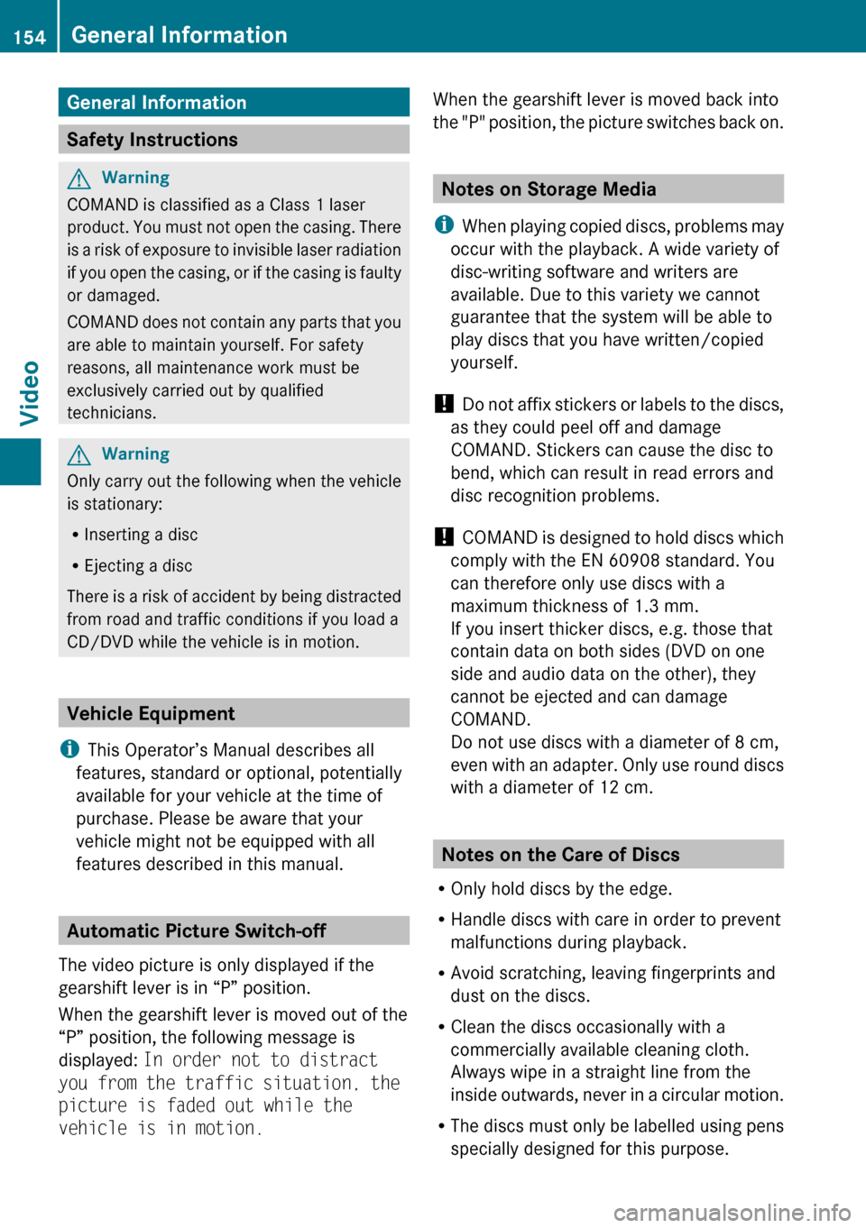 MERCEDES-BENZ R-Class 2010 R171 Comand Manual General Information
Safety Instructions
GWarning
COMAND is classified as a Class 1 laser
product. You must not open the casing. There
is a risk of exposure to invisible laser radiation
if you open th MERCEDES-BENZ R-Class 2010 R171 Comand Manual General Information
Safety Instructions
GWarning
COMAND is classified as a Class 1 laser
product. You must not open the casing. There
is a risk of exposure to invisible laser radiation
if you open th