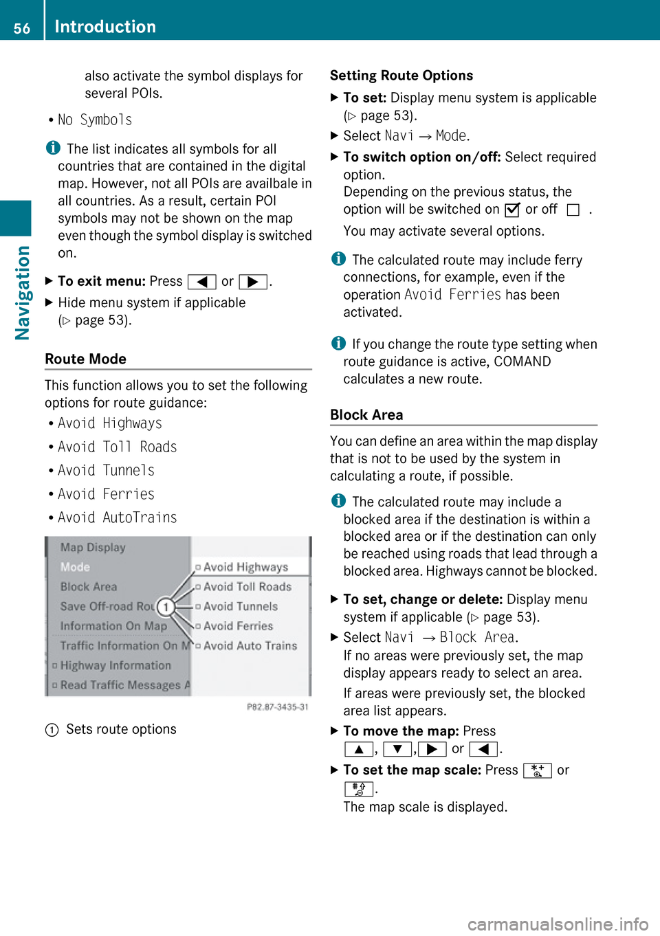 MERCEDES-BENZ R-Class 2010 R171 Comand Manual also activate the symbol displays for
several POIs.
R No Symbols
i The list indicates all symbols for all
countries that are contained in the digital
map. However, not all POIs are availbale in
all co