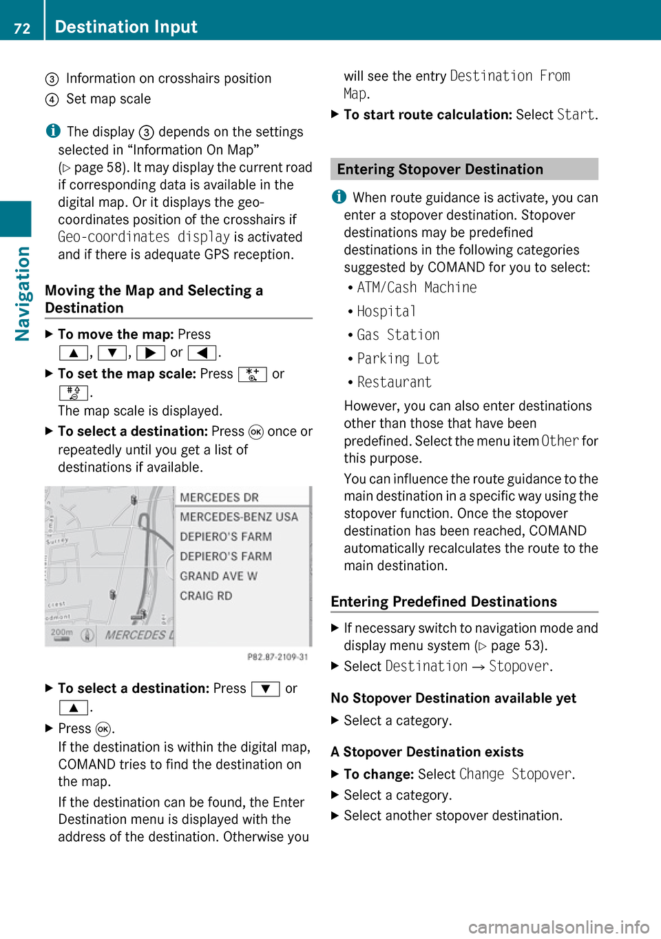 MERCEDES-BENZ R-Class 2010 R171 Comand Manual 3Information on crosshairs position4Set map scale
iThe display 3 depends on the settings
selected in “Information On Map”
( Y page 58). It may display the current road
if corresponding data is MERCEDES-BENZ R-Class 2010 R171 Comand Manual 3Information on crosshairs position4Set map scale
iThe display 3 depends on the settings
selected in “Information On Map”
( Y page 58). It may display the current road
if corresponding data is