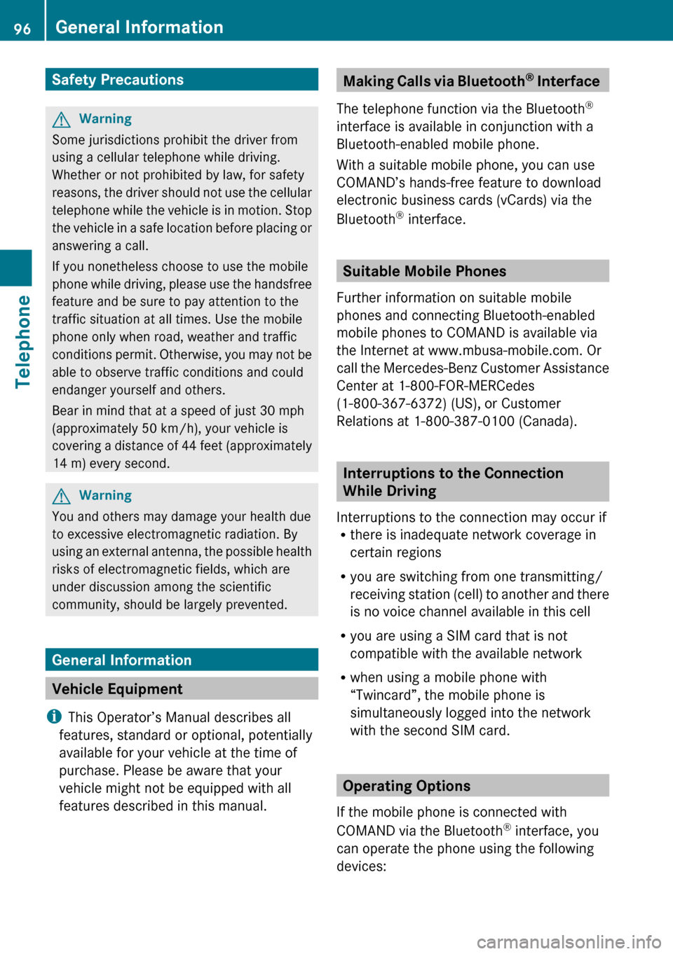MERCEDES-BENZ R-Class 2010 R171 Comand Manual Safety PrecautionsGWarning
Some jurisdictions prohibit the driver from
using a cellular telephone while driving.
Whether or not prohibited by law, for safety
reasons, the driver should not use the cel MERCEDES-BENZ R-Class 2010 R171 Comand Manual Safety PrecautionsGWarning
Some jurisdictions prohibit the driver from
using a cellular telephone while driving.
Whether or not prohibited by law, for safety
reasons, the driver should not use the cel