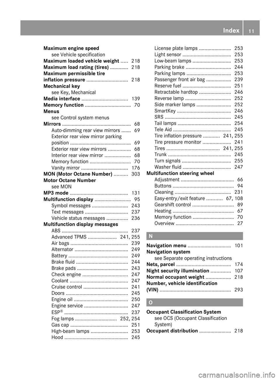 MERCEDES-BENZ SLK300 2010 R171 Owners Manual Maximum engine speed
see Vehicle specification                          
Maximum loaded vehicle weight  .....218
Maximum load rating (tires)  .............218
Maximum permissible tire
inflation pressu