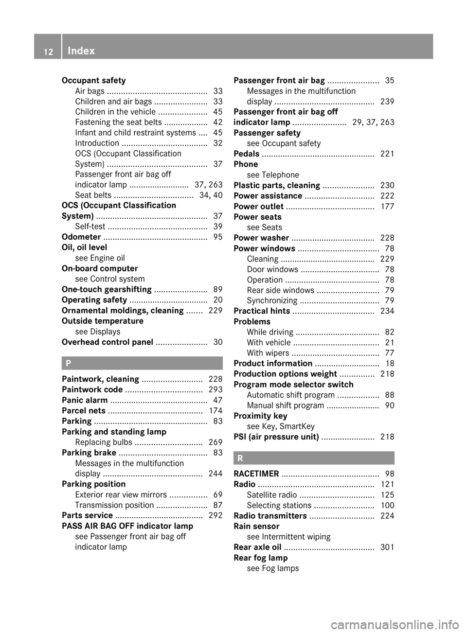 MERCEDES-BENZ SLK350 2010 R171 Owners Manual Occupant safety
Air bags ........................................... 33
Children and air bags
.......................33
Children in the vehicle .....................45
Fastening the seat belts .... MERCEDES-BENZ SLK350 2010 R171 Owners Manual Occupant safety
Air bags ........................................... 33
Children and air bags
.......................33
Children in the vehicle .....................45
Fastening the seat belts ....