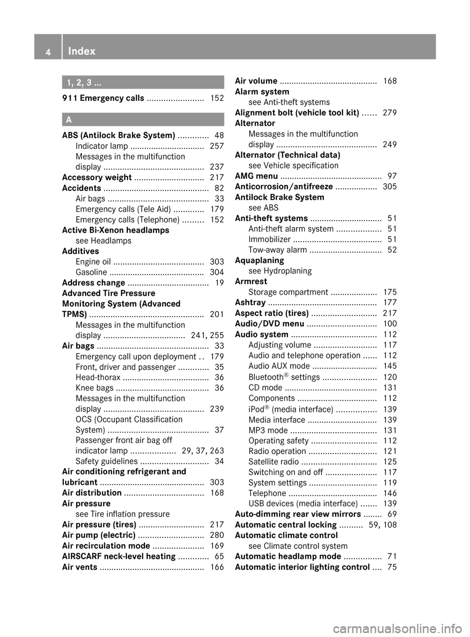 MERCEDES-BENZ SLK350 2010 R171 Owners Manual 1, 2, 3 ...
911 Emergency calls  ........................152 A
ABS (Antilock Brake System)  .............48
Indicator lamp ................................
257
Messages in the multifunction
display  .