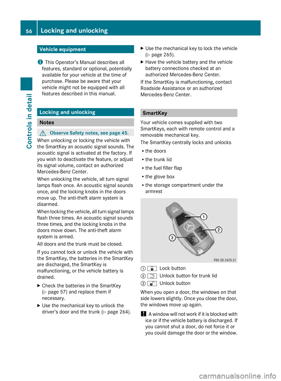 MERCEDES-BENZ SLK350 2010 R171 Owners Manual Vehicle equipment
i This Operator’s Manual describes all
features, standard or optional, potentially
available for your vehicle at the time of
purchase. Please be aware that your
vehicle might not b