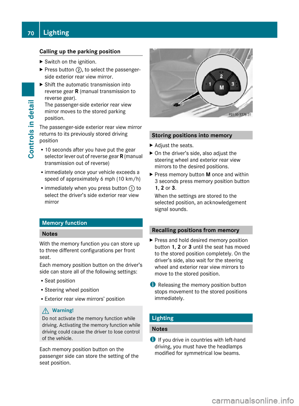 MERCEDES-BENZ SLK55AMG 2010 R171 Manual PDF Calling up the parking position
X
Switch on the ignition.
X Press button ;, to select the passenger-
side exterior rear view mirror.
X Shift the automatic transmission into
reverse gear  R (manual tra