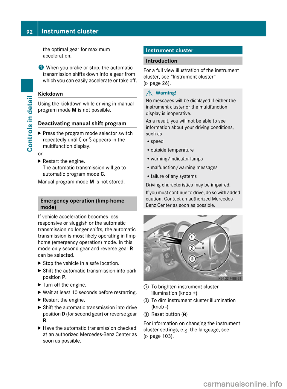 MERCEDES-BENZ SLK350 2010 R171 Owners Manual the optimal gear for maximum
acceleration.
i When you brake or stop, the automatic
transmission shifts down into a gear from
which you can easily accelerate or take off.
Kickdown Using the kickdown w MERCEDES-BENZ SLK350 2010 R171 Owners Manual the optimal gear for maximum
acceleration.
i When you brake or stop, the automatic
transmission shifts down into a gear from
which you can easily accelerate or take off.
Kickdown Using the kickdown w