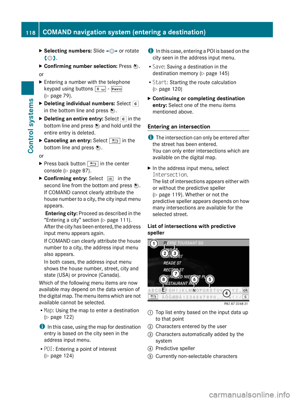MERCEDES-BENZ S600 2010 W221 Owners Manual XSelecting numbers: Slide XVY or rotate
cVd.
XConfirming number selection: Press W.
or
XEntering a number with the telephone
keypad using buttons Å - Ã
(Y page 79).
XDeleting individual numbers: Sel