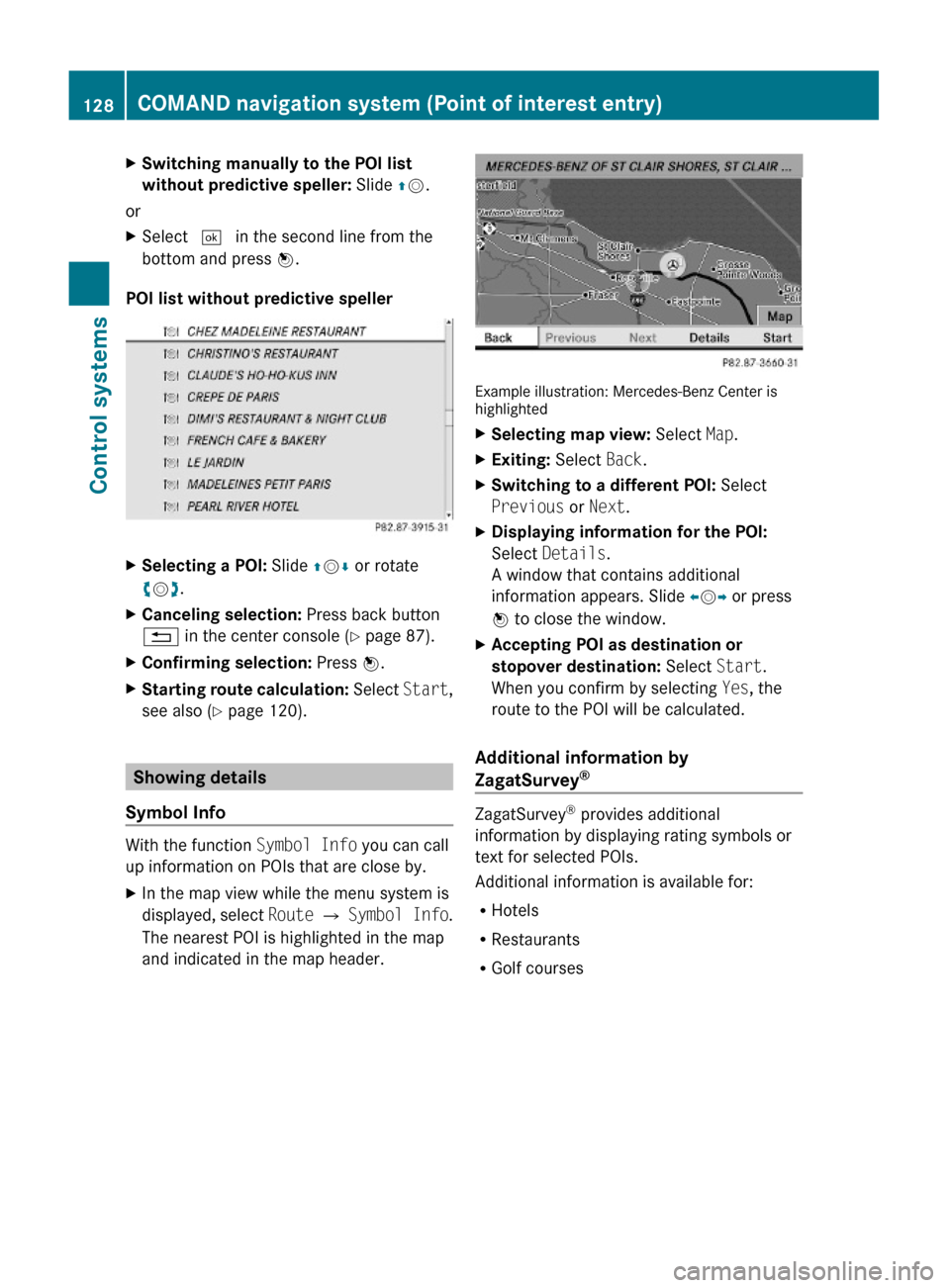MERCEDES-BENZ S600 2010 W221 Owners Manual XSwitching manually to the POI list 
without predictive speller: Slide ZV.
or
XSelect ¬ in the second line from the
bottom and press W.
POI list without predictive speller
XSelecting a POI: Slide ZV