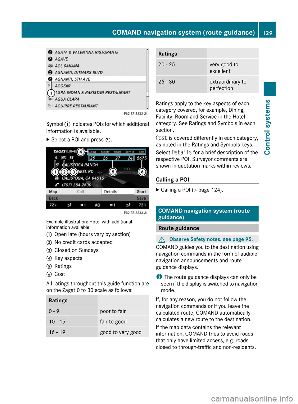 MERCEDES-BENZ S600 2010 W221 Owners Manual Symbol : indicates POIs for which additional
information is available.
XSelect a POI and press W.
Example illustration: Hotel with additionalinformation available
:Open late (hours vary by section);No