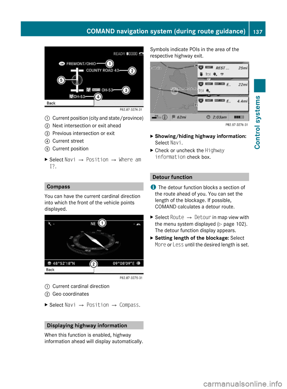 MERCEDES-BENZ S600 2010 W221 Owners Manual :Current position (city and state/province);Next intersection or exit ahead=Previous intersection or exit?Current streetACurrent positionXSelect Navi Q Position Q Where am 
I?.
Compass
You can have th