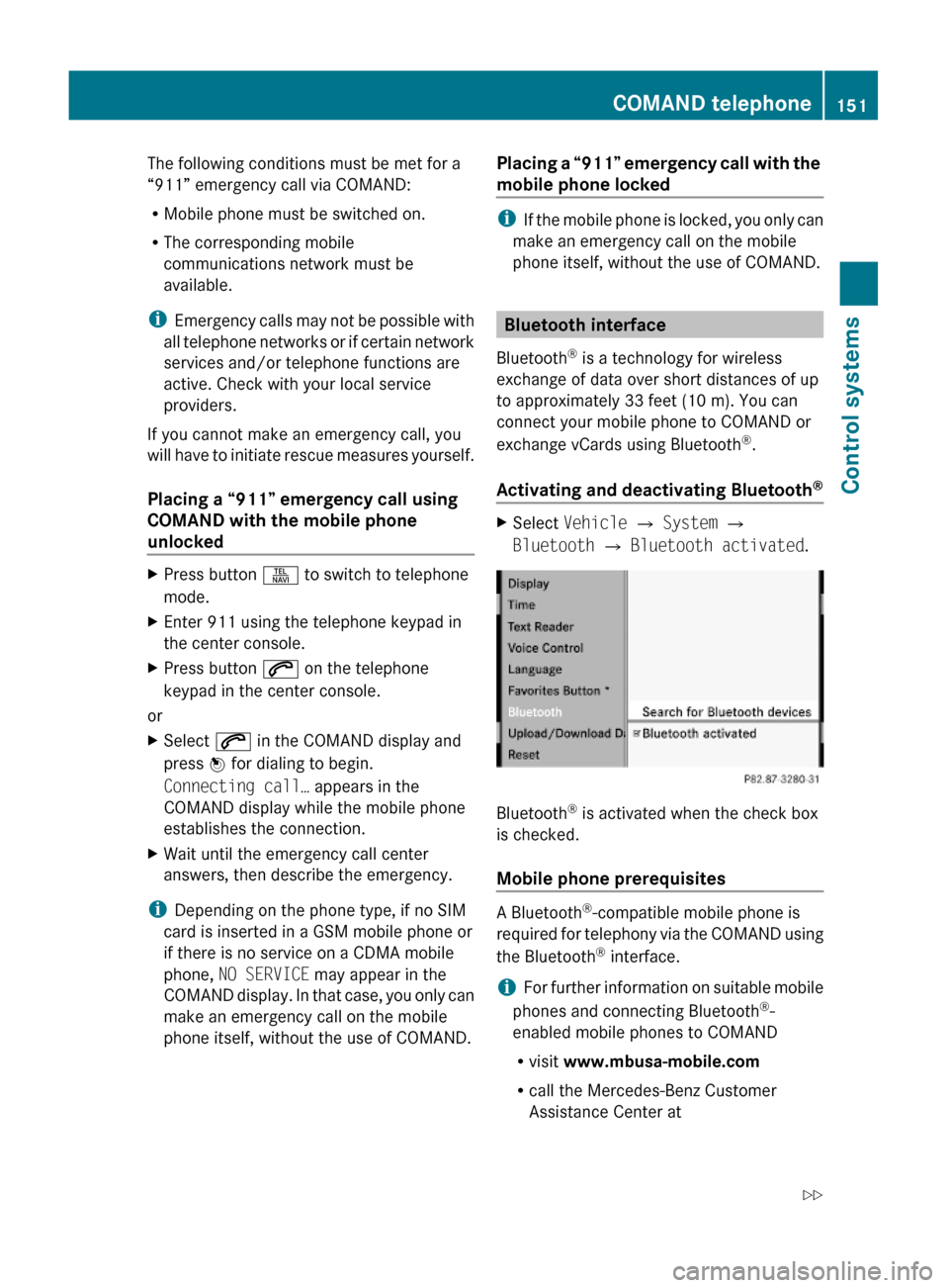 MERCEDES-BENZ S600 2010 W221 Owners Manual The following conditions must be met for a
“911” emergency call via COMAND:
RMobile phone must be switched on.
RThe corresponding mobile
communications network must be
available.
iEmergency calls MERCEDES-BENZ S600 2010 W221 Owners Manual The following conditions must be met for a
“911” emergency call via COMAND:
RMobile phone must be switched on.
RThe corresponding mobile
communications network must be
available.
iEmergency calls