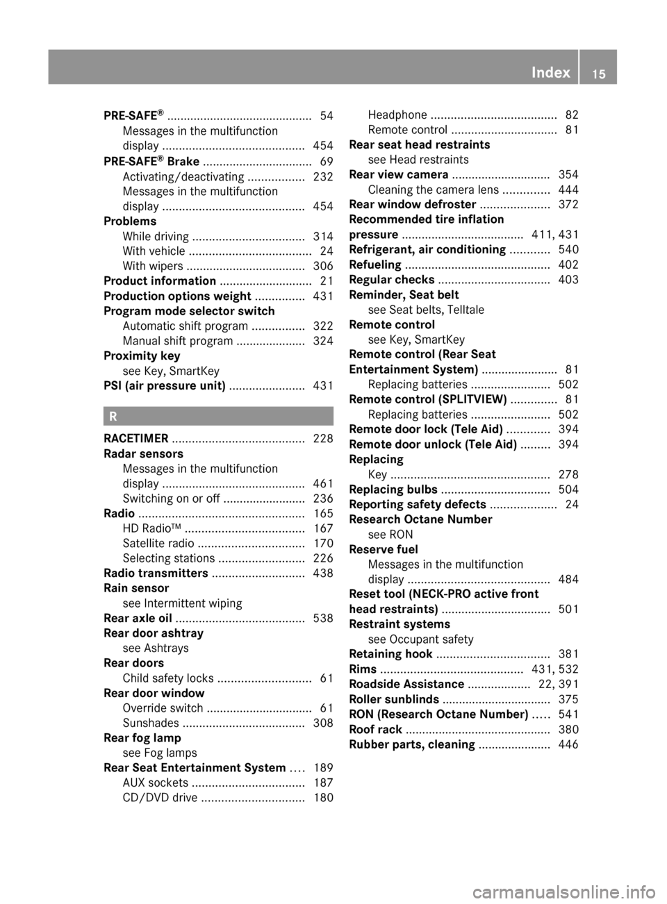 MERCEDES-BENZ S550 4MATIC 2010 W221 User Guide PRE-SAFE®
 ............................................ 54
Messages in the multifunction
display  ........................................... 454
PRE-SAFE ®
 Brake  .................................