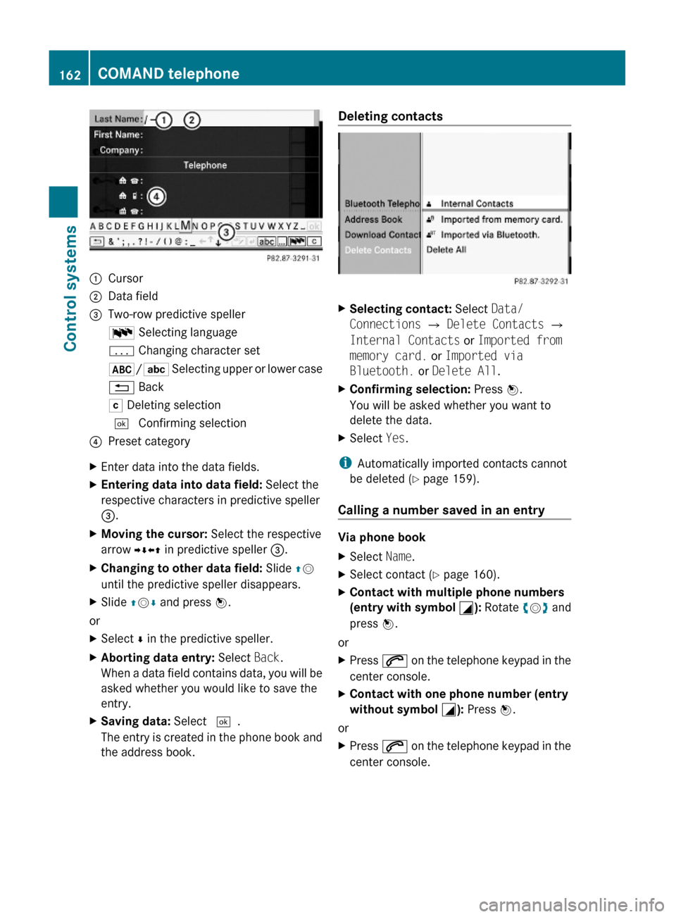 MERCEDES-BENZ S65AMG 2010 W221 Owners Manual :Cursor;Data field=Two-row predictive spellerB Selecting languagep Changing character set*/E Selecting upper or lower case% BackF Deleting selection¬ Confirming selection?Preset categoryXEnter data i