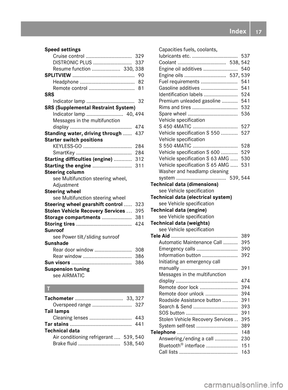 MERCEDES-BENZ S600 2010 W221 Owners Manual Speed settings 
Cruise control  ................................ 329
DISTRONIC PLUS  ........................... 337
Resume function  ...................330, 338
SPLITVIEW  ...........................