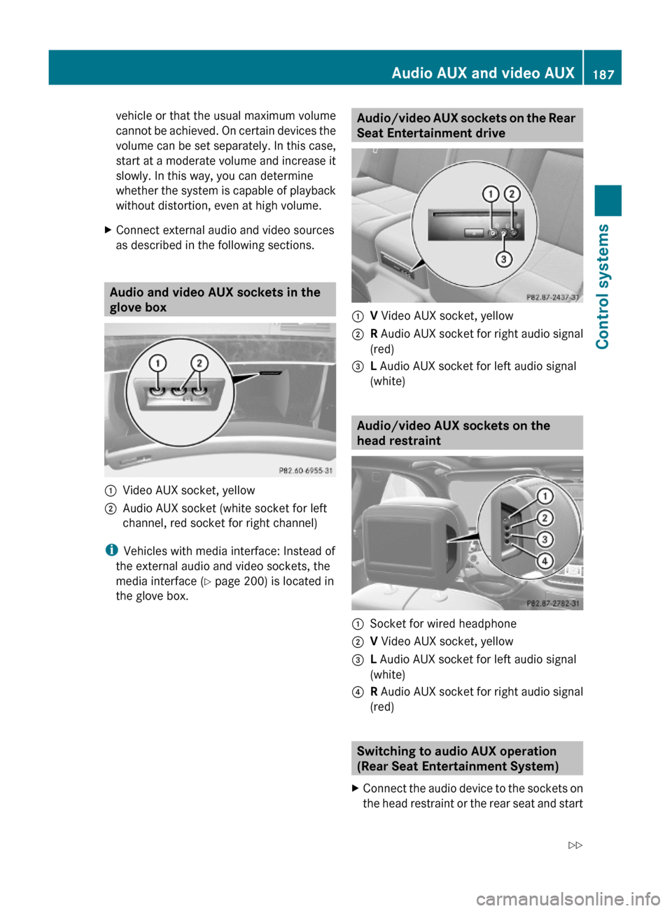MERCEDES-BENZ S600 2010 W221 Owners Manual vehicle or that the usual maximum volume
cannot be achieved. On certain devices the
volume can be set separately. In this case,
start at a moderate volume and increase it
slowly. In this way, you can MERCEDES-BENZ S600 2010 W221 Owners Manual vehicle or that the usual maximum volume
cannot be achieved. On certain devices the
volume can be set separately. In this case,
start at a moderate volume and increase it
slowly. In this way, you can