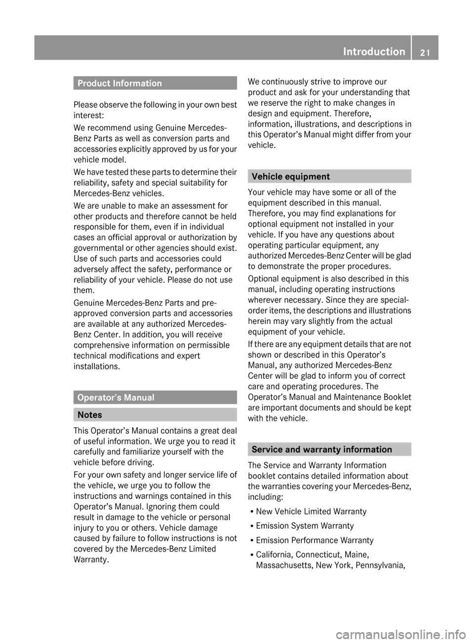 MERCEDES-BENZ S600 2010 W221 Owners Manual Product Information
Please observe the following in your own best
interest:
We recommend using Genuine Mercedes-
Benz Parts as well as conversion parts and
accessories explicitly approved by us for yo MERCEDES-BENZ S600 2010 W221 Owners Manual Product Information
Please observe the following in your own best
interest:
We recommend using Genuine Mercedes-
Benz Parts as well as conversion parts and
accessories explicitly approved by us for yo