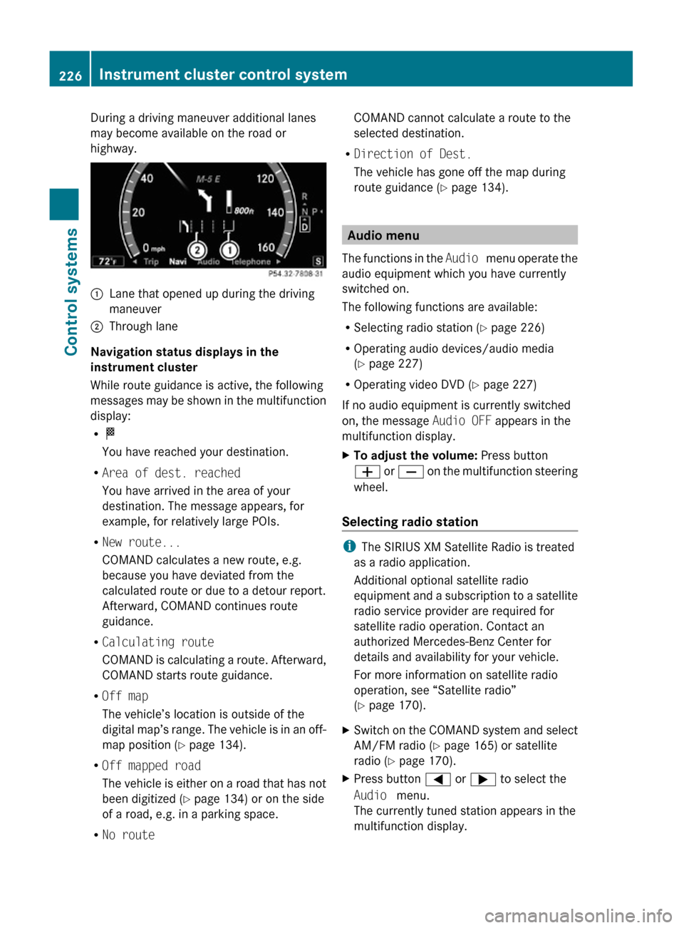 MERCEDES-BENZ S600 2010 W221 Owners Manual During a driving maneuver additional lanes
may become available on the road or
highway.
:Lane that opened up during the driving
maneuver
;Through lane
Navigation status displays in the
instrument clu MERCEDES-BENZ S600 2010 W221 Owners Manual During a driving maneuver additional lanes
may become available on the road or
highway.
:Lane that opened up during the driving
maneuver
;Through lane
Navigation status displays in the
instrument clu