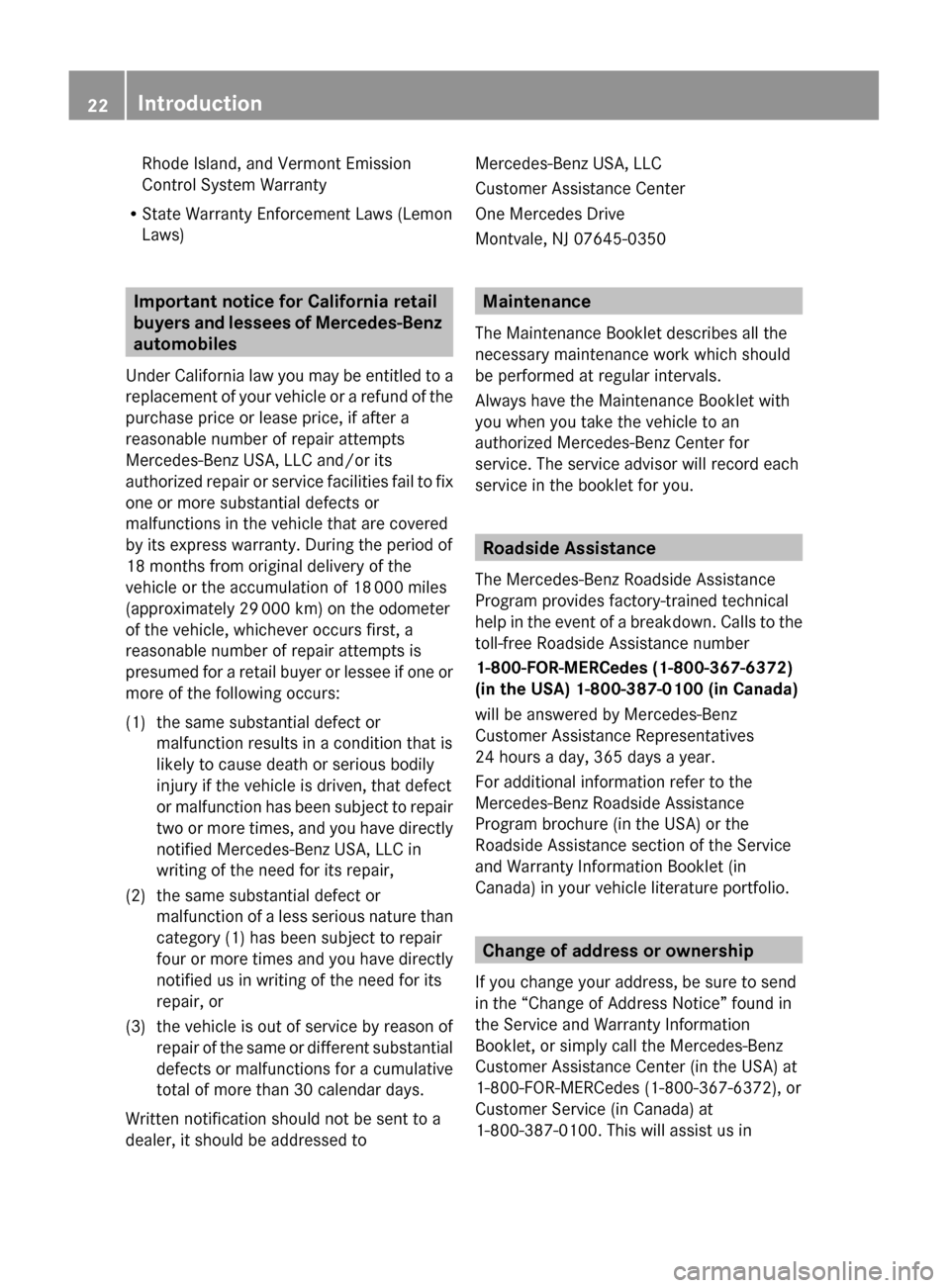 MERCEDES-BENZ S550 4MATIC 2010 W221 Owners Manual Rhode Island, and Vermont Emission
Control System Warranty
R State Warranty Enforcement Laws (Lemon
Laws)
Important notice for California retail 
buyers and lessees of Mercedes-Benz 
automobiles
Under