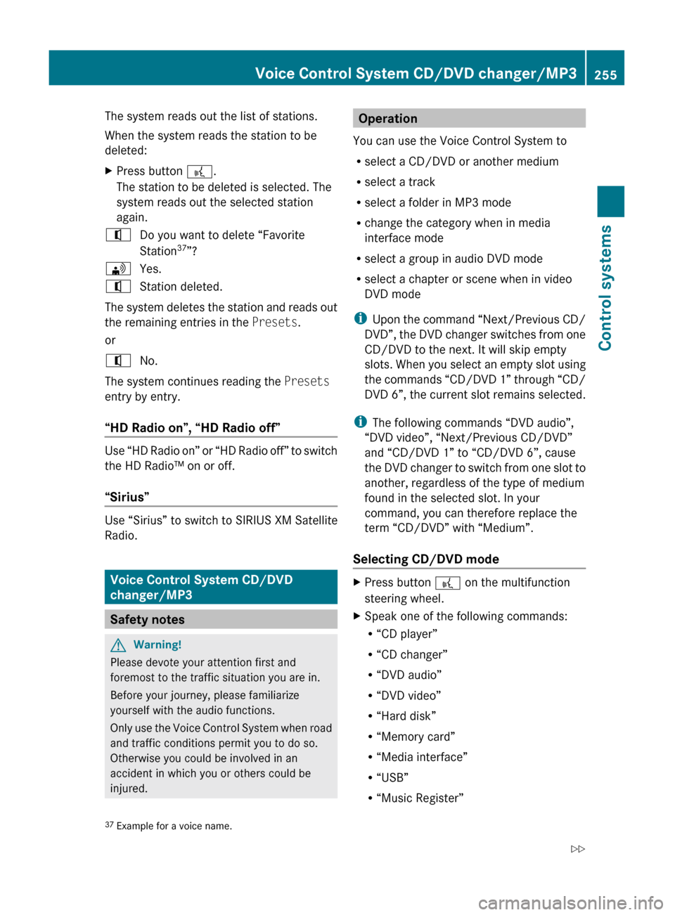 MERCEDES-BENZ S63AMG 2010 W221 Owners Manual The system reads out the list of stations.
When the system reads the station to be
deleted:XPress button  ?.
The station to be deleted is selected. The
system reads out the selected station
again.^Do 