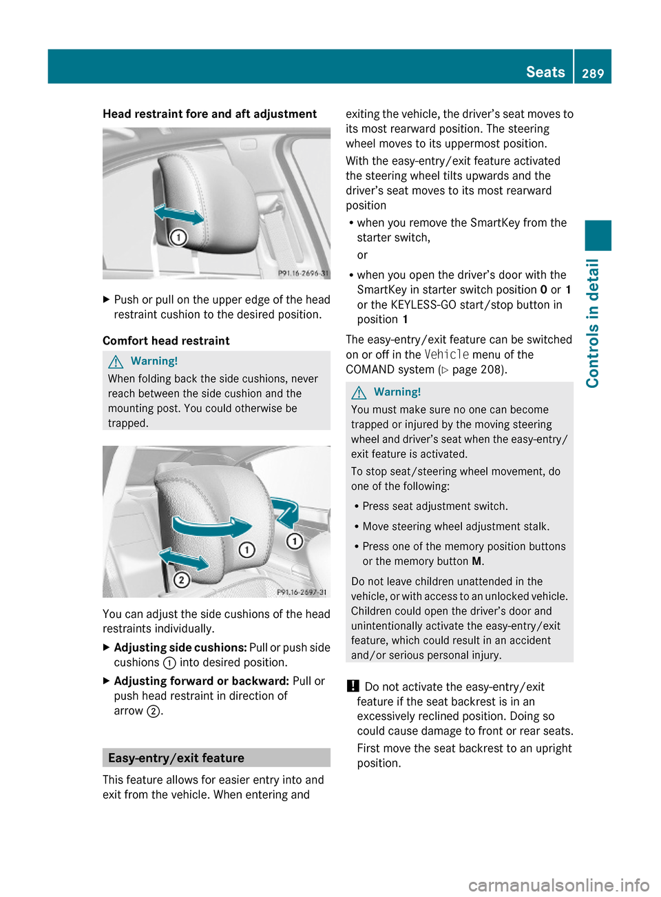 MERCEDES-BENZ S600 2010 W221 Owners Manual Head restraint fore and aft adjustment XPush or pull on the upper edge of the head
restraint cushion to the desired position.
Comfort head restraint
GWarning!
When folding back the side cushions, nev MERCEDES-BENZ S600 2010 W221 Owners Manual Head restraint fore and aft adjustment XPush or pull on the upper edge of the head
restraint cushion to the desired position.
Comfort head restraint
GWarning!
When folding back the side cushions, nev