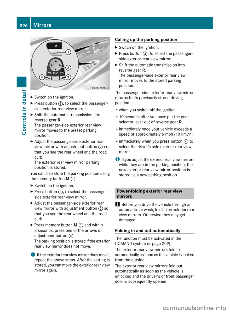 MERCEDES-BENZ S600 2010 W221 Owners Manual XSwitch on the ignition.XPress button =, to select the passenger-
side exterior rear view mirror.
XShift the automatic transmission into
reverse gear R.
The passenger-side exterior rear view
mirror mo MERCEDES-BENZ S600 2010 W221 Owners Manual XSwitch on the ignition.XPress button =, to select the passenger-
side exterior rear view mirror.
XShift the automatic transmission into
reverse gear R.
The passenger-side exterior rear view
mirror mo