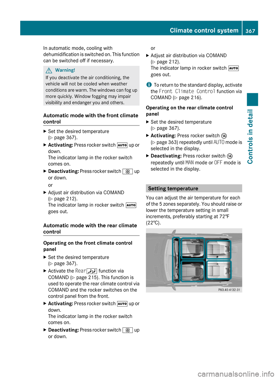 MERCEDES-BENZ S600 2010 W221 Owners Manual In automatic mode, cooling with
dehumidification is switched on. This function
can be switched off if necessary.
GWarning!
If you deactivate the air conditioning, the
vehicle will not be cooled when w MERCEDES-BENZ S600 2010 W221 Owners Manual In automatic mode, cooling with
dehumidification is switched on. This function
can be switched off if necessary.
GWarning!
If you deactivate the air conditioning, the
vehicle will not be cooled when w