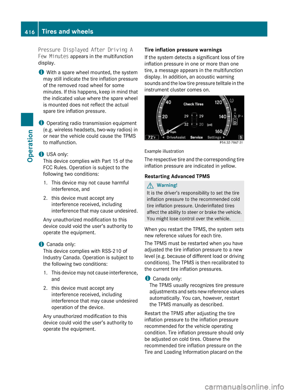 MERCEDES-BENZ S63AMG 2010 W221 Owners Manual Pressure Displayed After Driving A 
Few Minutes appears in the multifunction
display.
iWith a spare wheel mounted, the system
may still indicate the tire inflation pressure
of the removed road wheel f