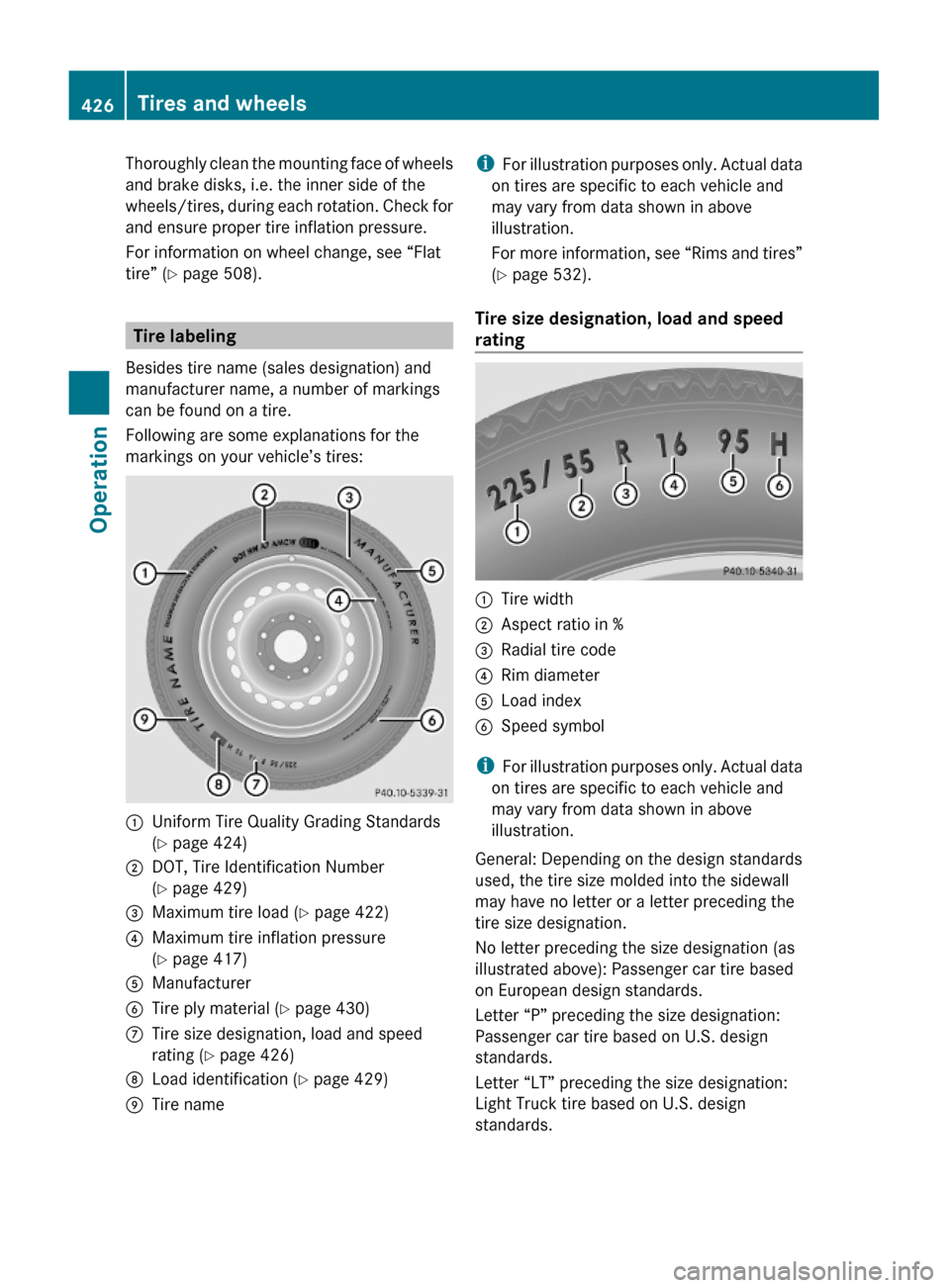 MERCEDES-BENZ S63AMG 2010 W221 Owners Manual Thoroughly clean the mounting face of wheels
and brake disks, i.e. the inner side of the
wheels/tires, during each rotation. Check for
and ensure proper tire inflation pressure.
For information on whe